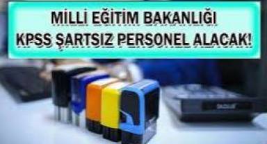 Milli Eğitim Bakanlığı KPSS şartsız 18-45 yaş arası personel alacak