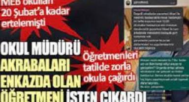 Okul müdürü akrabaları enkazda olan öğretmeni işten çıkardı. MEB okulları tatil etmişti öğretmenleri işe çağırdı