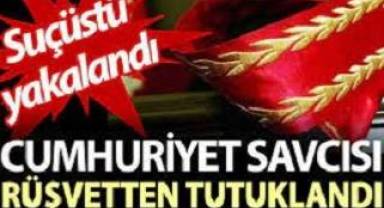 Rüşvete suçüstü: Savcı tutuklandı