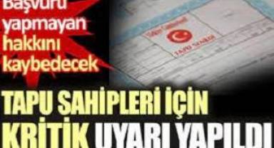 Tapu sahipleri için kritik uyarı yapıldı