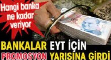 Bankalar EYT'liler için promosyon yarışına girdi