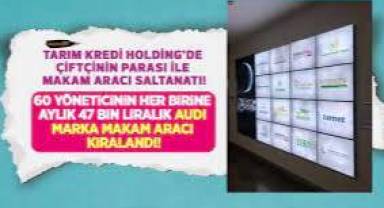 Çiftçi kuruluşunda makam aracı saltanatı!
