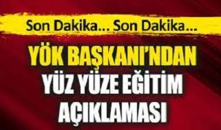 YÖK Başkanı'ndan yüz yüze eğitim açıklaması