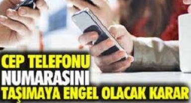 Cep telefonu numarası taşınmasına engel olacak karar