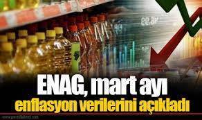 ENAG mart ayı enflasyon verilerini açıkladı