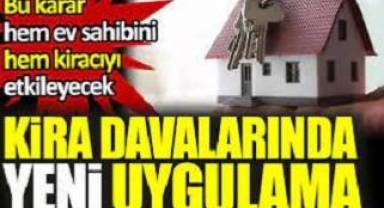 Kira davalarında ev sahipleri ve kiracıları etkileyecek yeni uygulama