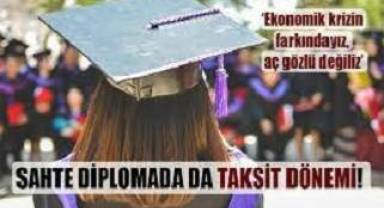 Sahte diplomada da taksit dönemi: Ekonomik krizin farkındayız, aç gözlü değiliz