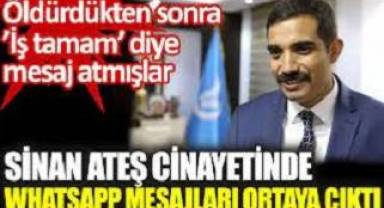 Sinan Ateş cinayetinde Whatsapp mesajları ortaya çıktı. Öldürdükten sonra ’İş tamam’ diye mesaj atmışlar