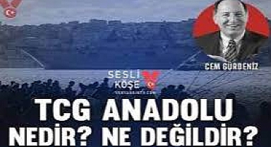 TCG Anadolu nedir? Ne değildir?