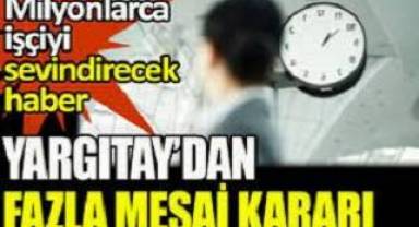Yargıtay'dan Emsal fazla mesai kararı
