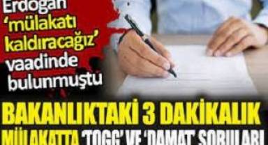 Bakanlıktaki 3 dakikalık mülakatta 'TOGG' ve 'damat' soruları