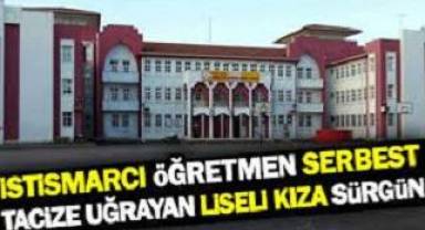 İstismarcı öğretmen serbest tacize uğrayan liseli kıza sürgün