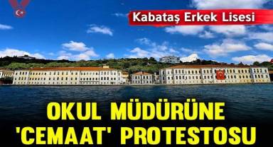Kabataş Erkek Lisesi’nde okul müdürüne ‘cemaat toplantıları’ protestosu
