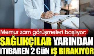 Memur zam görüşmeleri başlıyor: Sağlıkçılar yarından itibaren 2 gün iş bırakıyor