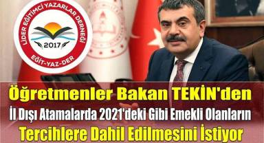 Öğretmenler Bakan TEKİN'den İl Dışı Atamalarda 2021'deki Gibi Emekli Olacakların Tercihlere Dahil Edilmesini İstiyor