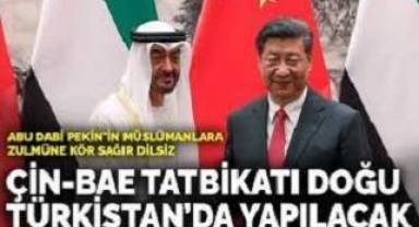 Abu Dabi Pekin'in müslümanlara zulmüne kör sağır dilsiz: Çin-BAE tatbikatı Doğu Türkistan’da yapılacak