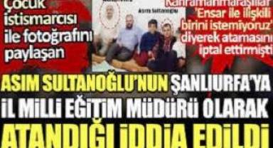 Ensar Vakfı'nın çocuk istismarcısı ile fotoğrafı bulunan Asım Sultanoğlu, Şanlıurfa İl Milli Eğitim Müdürü olarak atandı