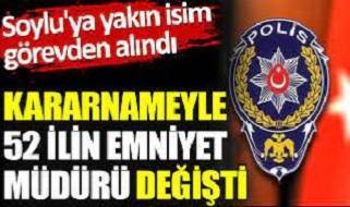 Kararnameyle 52 ilin Emniyet müdürü değişti. Soylu'ya yakın isim görevden alındı