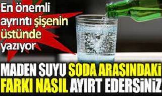 Maden suyu ve soda arasındaki farkı nasıl ayırt edersiniz?