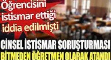 Öğrencisin cinsel istismar yaptığı iddia edilen md yrd soruşturması bitmeden öğretmen olarak atandı