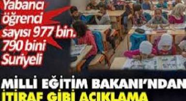 Milli Eğitim Bakanı’ndan itiraf gibi açıklama. Yabancı öğrenci sayısı 977 bin, 790 bini Suriyeli