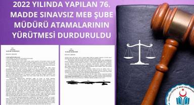 2022 Yılında Yapılan 76. Madde Sınavsız MEB Şube Müdürü Atamalarına Mahkemeden Yürütme Durdurma Kararı