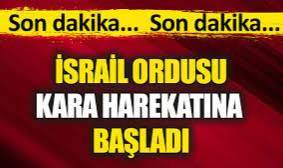 Katil Devlet İsrail Kara Harekatına Başladı
