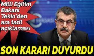 Milli Eğitim Bakanı Tekin’den ara tatil açıklaması. Son kararı duyurdu