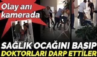 Sağlık ocağını basıp doktorları darp ettiler.