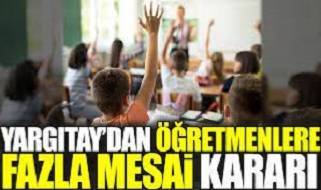 Yargıtay’dan öğretmenlere fazla mesai kararı