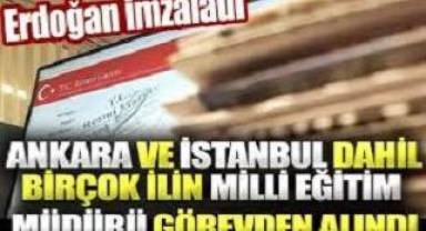 MEB ve Diğer Bakanlıkta büyük çaplı görevden almalar