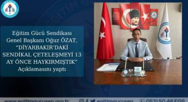 Özat: “Diyarbakır’daki Sendikal Çeteleşmeyi 13 Ay Önce Haykırmıştık”