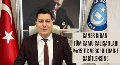TES İstanbul 3 Şb. Bşk. Caner Kıran: Tüm kamu çalışanları yüzde 15’lik vergi dilimine sabitlensin!