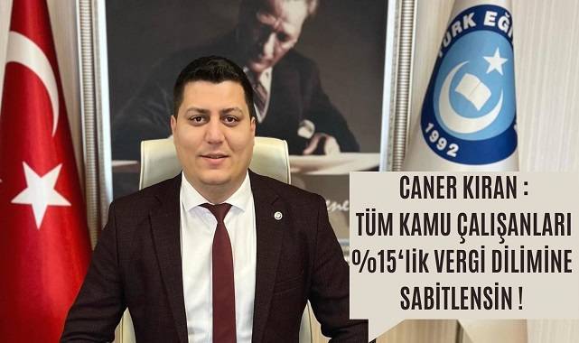 TES İstanbul 3 Şb. Bşk. Caner Kıran: Tüm kamu çalışanları yüzde 15’lik vergi dilimine sabitlensin!