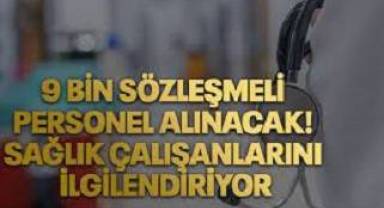 9 bin sözleşmeli personel alınacak!
