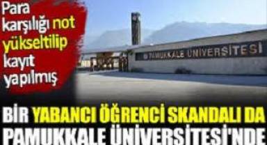 Pamukkale Üniversitesi'nde yabancı öğrencilere para karşılığı not yükseltilip kayıt yapılmış