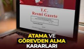 Yeni atama ve görevden alma kararları