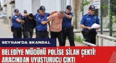 Seyhan Belediyesi Temizlik İşleri Müdürü polise silah çekti olduğu arabada uyuşturucu çıktı