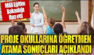 Proje Okulları Öğretmen Atama Sonuçları Sorgulama 2024: MEB Proje Okulları atama sonuçları açıklandı!