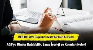 AGS (Akademik Giriş Sınavı) başvuru ve sınav tarihleri 2025: MEB AGS sınavına kimler katılabilir? AGS konuları, sınav içeriği