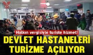 Devlet hastaneleri turizme açılıyor