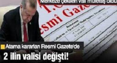 2 ilin valisi değişti! Erdoğan'ın imzası ile atama kararları Resmi Gazete'de