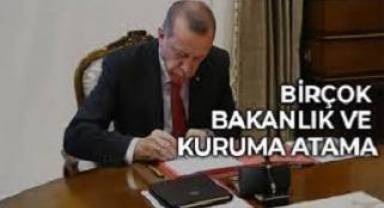 Birçok bakanlık ve kuruma yeni atamalar!