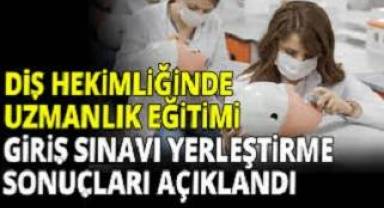 Diş Hekimliği Uzmanlık Eğitimi Giriş Sınavı sonuçları