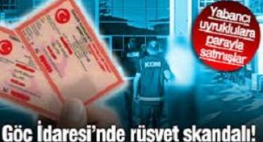 Göç İdaresi’nde rüşvet skandalı! Yabancı uyruklulara parayla satmışlar