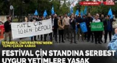 İstanbul Üniversitesi'nden tepki çeken karar: Festival Çin standına serbest, Uygur yetimlere yasak