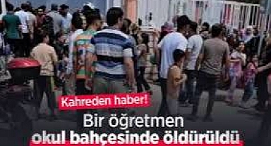 Okul bahçesinde öğretmen öldürdüler