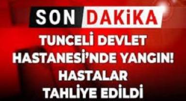 Tunceli Devlet Hastanesi’nde büyük yangın!