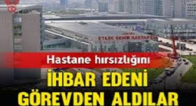 Hastane hırsızlığını ihbar edeni görevinden aldılar