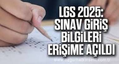 LGS kapsamındaki merkezi sınav giriş bilgileri erişime açıldı